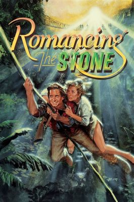  Romancing the Stone! A 1984 Adventure Romp Brimming with Wit and Exotic Danger