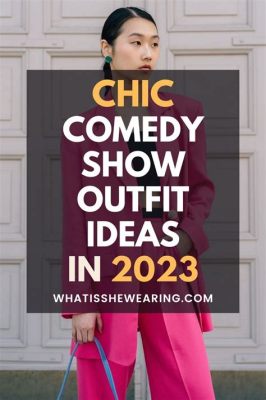 What to Wear at a Comedy Show: A Guide to Laughing in Style and Other Random Musings